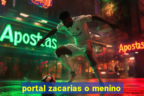 portal zacarias o menino